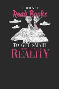 I Don't Read Books To Get Smart