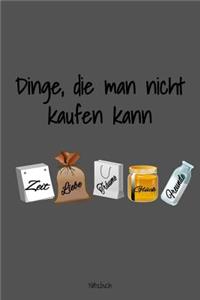 Dinge, die man nicht kaufen kann Notizbuch
