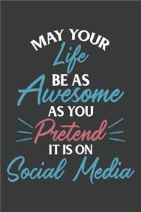 May Your Life Be As Awesome As You Pretend It Is On Social Media