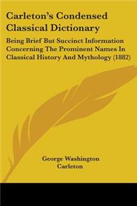 Carleton's Condensed Classical Dictionary