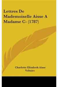 Lettres de Mademoiselle Aisse a Madame C- (1787)