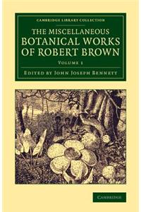 Miscellaneous Botanical Works of Robert Brown