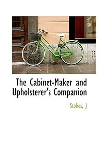 The Cabinet-Maker and Upholsterer's Companion