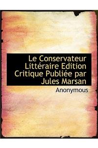Le Conservateur Litt Raire Edition Critique Publi E Par Jules Marsan
