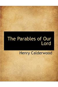 The Parables of Our Lord