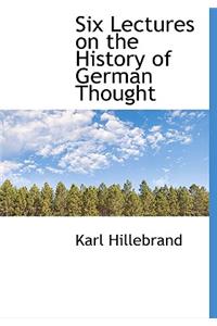 Six Lectures on the History of German Thought
