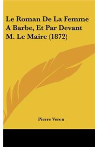 Le Roman de La Femme Abarbe, Et Par Devant M. Le Maire (1872)