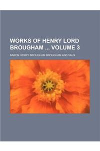 Works of Henry Lord Brougham Volume 3