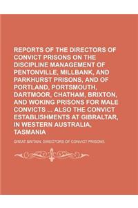 Reports of the Directors of Convict Prisons on the Discipline and Management of Pentonville, Millbank, and Parkhurst Prisons, and of Portland, Portsmo