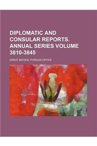 Diplomatic and Consular Reports. Annual Series Volume 3810-3845