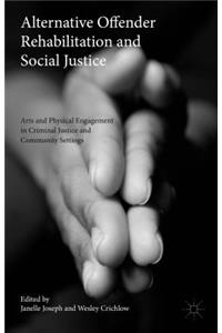Alternative Offender Rehabilitation and Social Justice