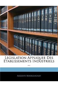 Legislation Appliquee Des Etablissements Industriels ...