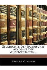 Geschichte Der Baierischen Akademie Der Wissenschaften ...