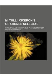 M. Tullii Ciceronis Orationes Selectae
