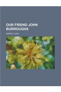 Our Friend John Burroughs
