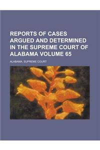 Reports of Cases Argued and Determined in the Supreme Court of Alabama Volume 65