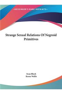 Strange Sexual Relations of Negroid Primitives