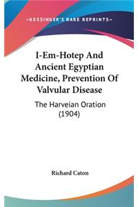 I-Em-Hotep and Ancient Egyptian Medicine, Prevention of Valvular Disease