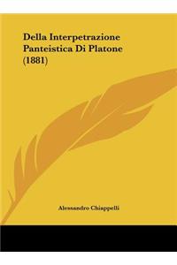 Della Interpetrazione Panteistica Di Platone (1881)