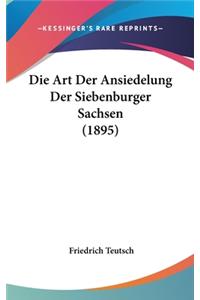 Die Art Der Ansiedelung Der Siebenburger Sachsen (1895)