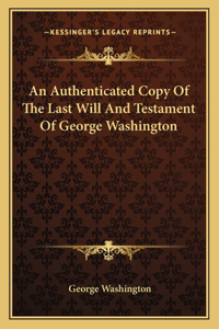 Authenticated Copy of the Last Will and Testament of George Washington
