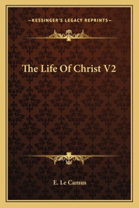 The Life Of Christ V2