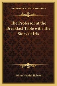 The Professor at the Breakfast Table with The Story of Iris
