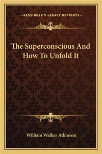 The Superconscious and How to Unfold It