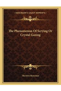The Phenomenon of Scrying or Crystal Gazing