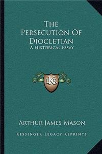 The Persecution Of Diocletian