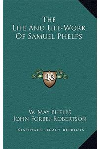 The Life and Life-Work of Samuel Phelps