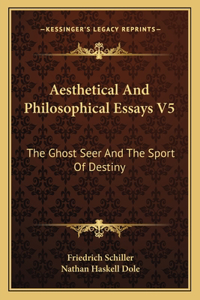 Aesthetical and Philosophical Essays V5