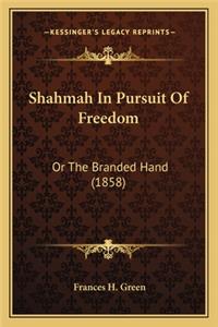 Shahmah in Pursuit of Freedom