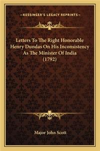 Letters to the Right Honorable Henry Dundas on His Inconsistency as the Minister of India (1792)