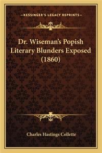 Dr. Wiseman's Popish Literary Blunders Exposed (1860)