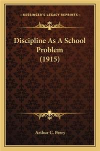 Discipline As A School Problem (1915)