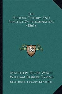 History, Theory, And Practice Of Illuminating (1861)