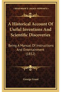 A Historical Account of Useful Inventions and Scientific Discoveries