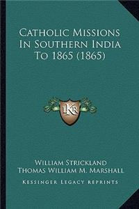 Catholic Missions in Southern India to 1865 (1865)