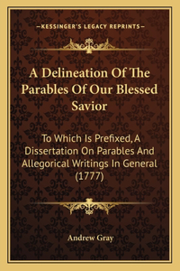 A Delineation Of The Parables Of Our Blessed Savior