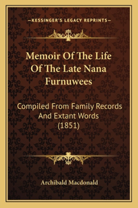 Memoir Of The Life Of The Late Nana Furnuwees