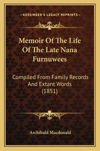 Memoir Of The Life Of The Late Nana Furnuwees