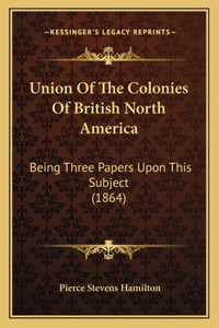 Union Of The Colonies Of British North America