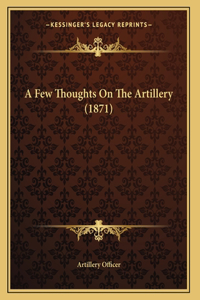 A Few Thoughts On The Artillery (1871)