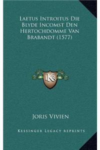 Laetus Introitus Die Blyde Incomst Den Hertochdomme Van Brabandt (1577)
