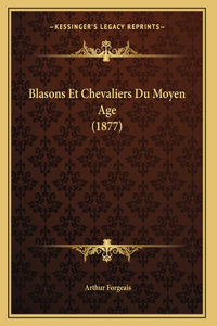 Blasons Et Chevaliers Du Moyen Age (1877)