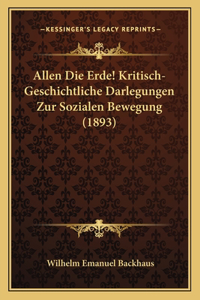 Allen Die Erde! Kritisch-Geschichtliche Darlegungen Zur Sozialen Bewegung (1893)