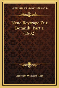 Neue Beytrage Zur Botanik, Part 1 (1802)