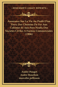 Assurance Sur La Vie Au Profit D'un Tiers; Des Chemins De Fer Aux Colonies Et Aux Pays Neufs; Des Societes Civiles A Formes Commerciales (1906)