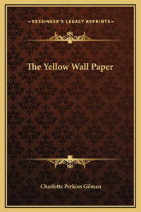 The Yellow Wall Paper